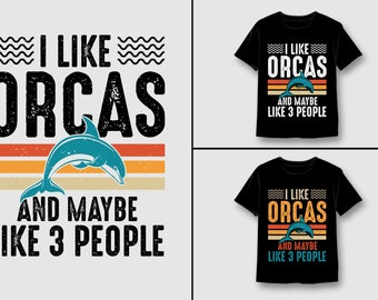 Vintage Style Orca T-Shirt, I Like Orcas and maybe like 3 people, Killer Whale, Gift, Marine, Sea, Coast, Summer, Whales, Orkney