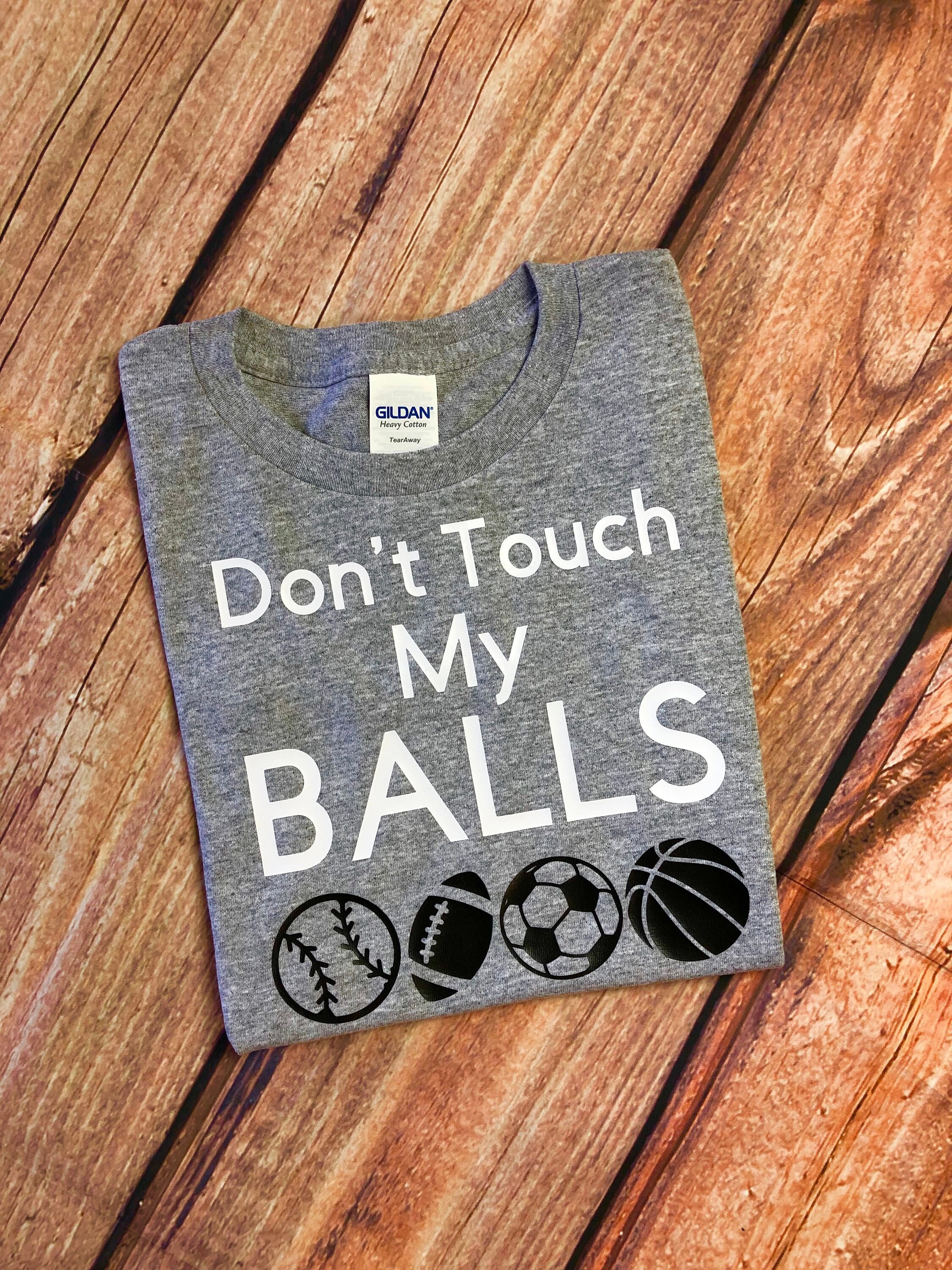 Dont Touch My Balls Toddler Shirt Sports Shirt Sport Shirt Etsy