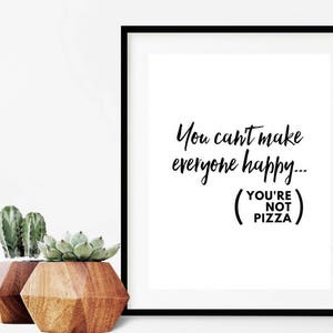 You Can&#39;t Make Everyone Happy | Printable | Home Wall Art | Print | Inspiration | Gift