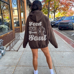 Feed Your Soul Unisex Hoodie, Trendy Hoodie, Tumblr Hoodie, Aesthetic Hoodie, Perfect gift, Aesthetic Clothes Trendy Y2k