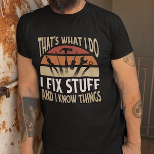 I Fix Stuff Ans I Know Things Comfort Colors Tshirt, Handy Man Grandpa Dad Gift , Gift for Her, Gift For Him, Christmas Gift