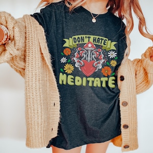Don't Hate Meditate Tshirt, Yoga Tshirt, Spiritual Shirt, Spiritual Gift, Yoga Teacher Gift
