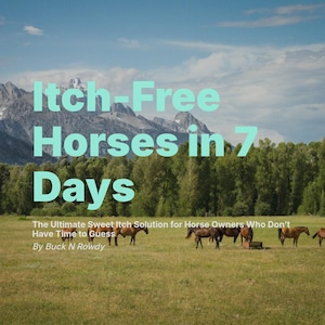 Puede incluir: Imagen con el texto "Itch-Free Horses in 7 Days" sobre un fondo de montañas y caballos en un campo. El texto debajo dice "The Ultimate Sweet Itch Solution for Horse Owners Who Don't Have Time to Guess".