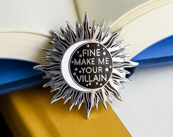 Make Me Your Villain enamel pin -  shadow, fandom, reader, librarian, gift for young adult book reader, romantasy