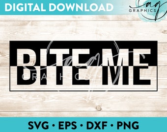 Bite Me Instant Digital Download Cut File for Cricut, Silhouette & More - svg - eps - dxf - png