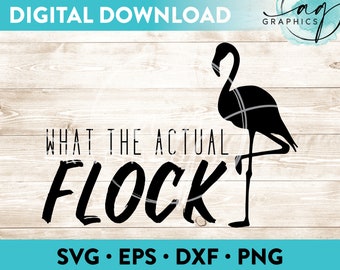 What the Actual Flock Instant Digital Download Cut File for Cricut, Silhouette & More - svg - eps - dxf - png