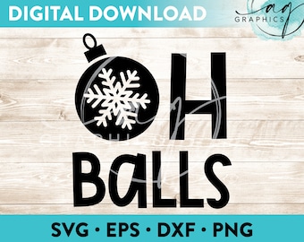 Oh Balls Christmas Ornament Instant Digital Download Cut File for Cricut, Silhouette & More - svg - eps - dxf - png