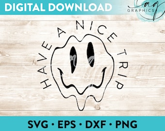 Have A Nice Trip Melting Smiley Face Instant Digital Download Cut File for Cricut, Silhouette & More - svg - eps - dxf - png