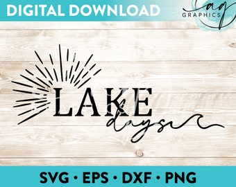 Lake Days Instant Digital Download Cut File for Cricut, Silhouette & More - svg - eps - dxf - png