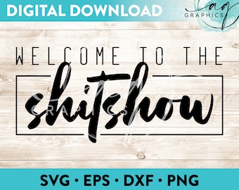 Welcome To The Shitshow Instant Digital Download Cut File for Cricut, Silhouette & More - svg - eps - dxf - png