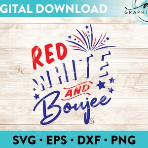 May include: Red, white, and blue text with a firework graphic and stars. The text reads "Red White and Boujee".