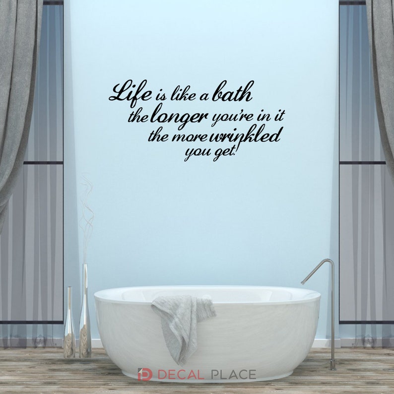 Life is Like a Bath Wall Decal Bathroom Quotes Sayings Vinyl Etsy