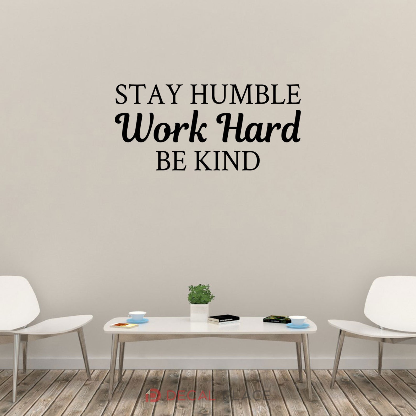 Stay Humble Work Hard Be Kind Wall Decal Quotes Decal Vinyl Etsy
