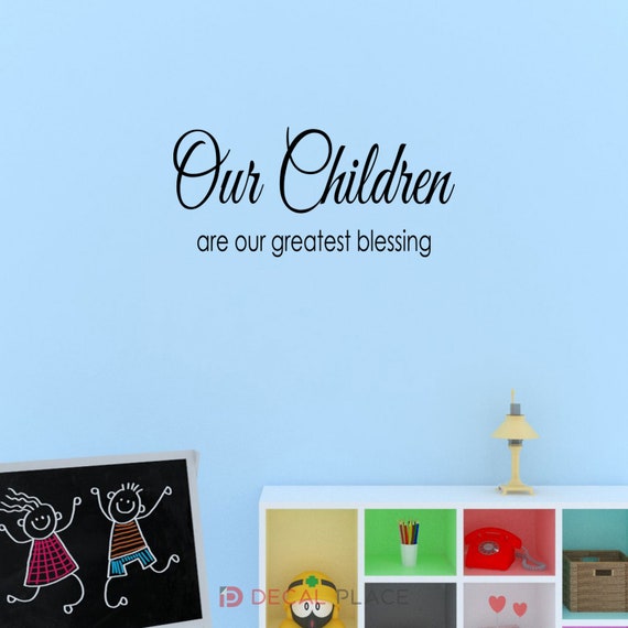Wall Decal Our Children Are Our Greatest Blessing Vinyl Sticker GD715