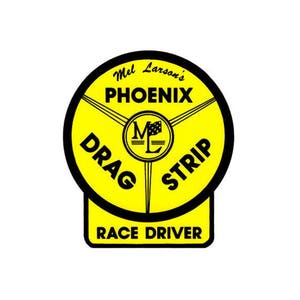 Mel Larson's Phoenix Drag Strip Race Driver Vintage full color Vinyl Bumper Sticker Decal Custom Art Print