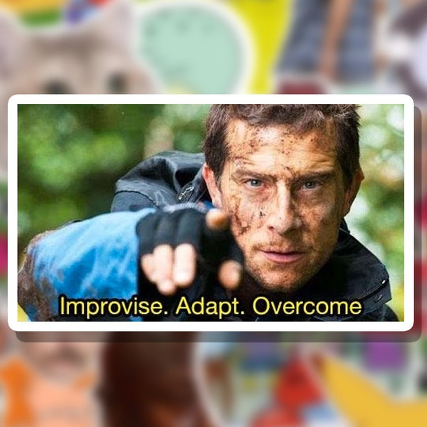 Improvise Adapt Overcome Bear Grylls Meme Vinyl Sticker or Magnet | Laptop Stickers | Macbook Stickers | Waterbottle Stickers