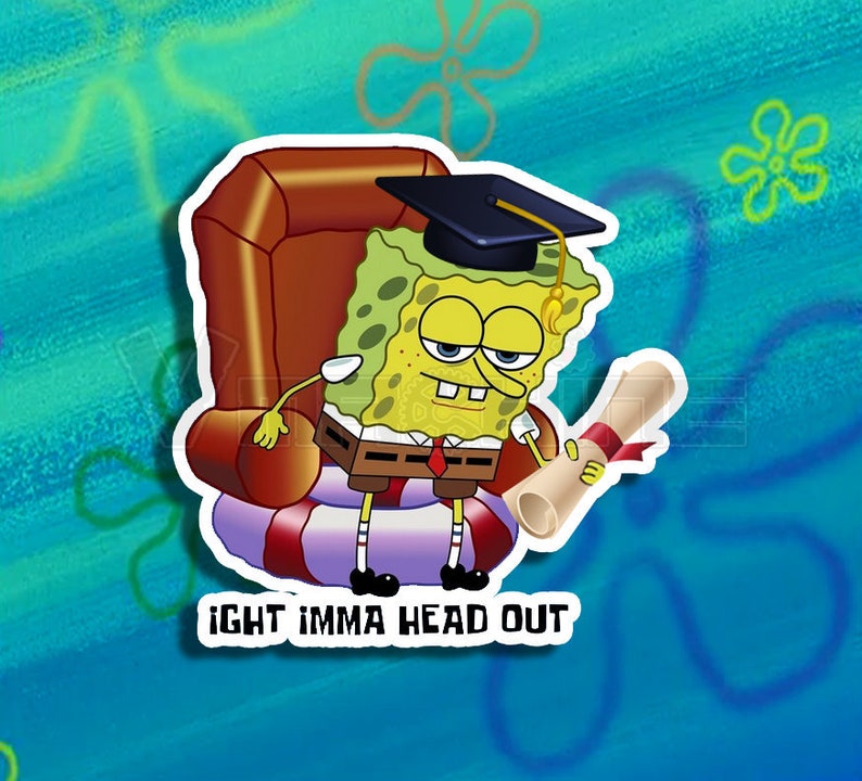 Ight Imma Head Out Graduation Edition Spongebob Vinyl Sticker Etsy