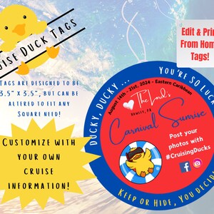 May include: A yellow duck with a red heart and the text "The Lord's Carnival Sunrise" on a blue and red circle. The text "You're So Lucky!" is on the circle. The text "August 14th-21st, 2024 - Eastern Caribbean" is on the circle. The text "Ducky, Ducky" is on the circle. The text "Post your photos with #CruisingDucks" is on the circle. The text "Keep or Hide, You Decide!" is on the circle. The text "Cruise Duck Tags" is on the image. The text "Tags are designed to be 3.5" x 3.5", but can be altered to fit any square need!" is on the image. The text "Customize with your own cruise information!" is on the image. The text "Edit & Print From Home Tags!" is on the image.