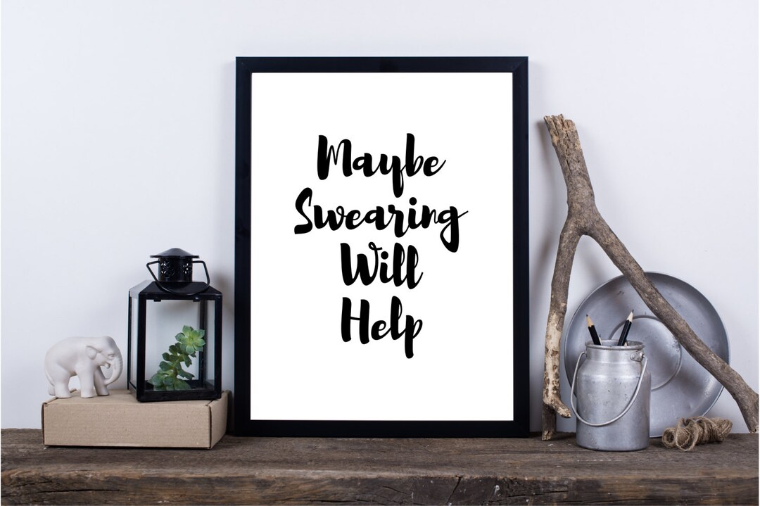 Maybe Swearing Will Help SVG JPEG Printable Poster Silhouette - Etsy