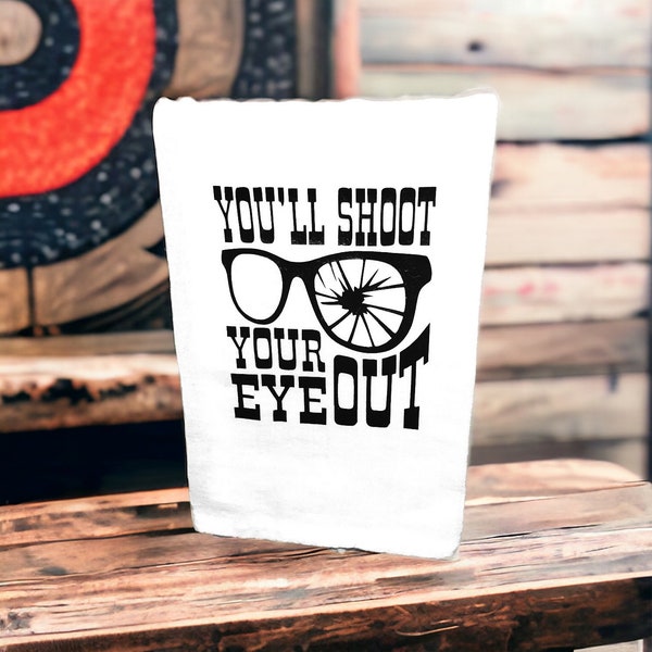 Flour sack tea towel - Shoot your eye out