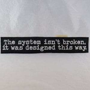 The System Isn&#39;t Broken, It Was Designed This Way patch