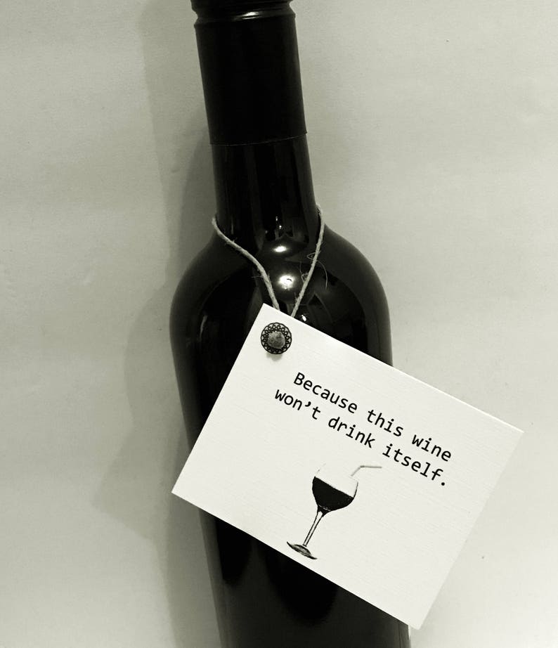 Because This Wine Won't Drink Itself // Handmade Gift Card, Hanging Tag for Wine or Liquor