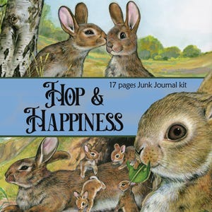 Op de afbeelding: Illustratie van een junk journal kit met de titel "Hop & Happiness" en de tekst "17 pagina's". De afbeelding toont verschillende bruine konijnen in een natuurlijke omgeving. Het kunstwerk toont volwassen konijnen en verschillende babykonijnen.