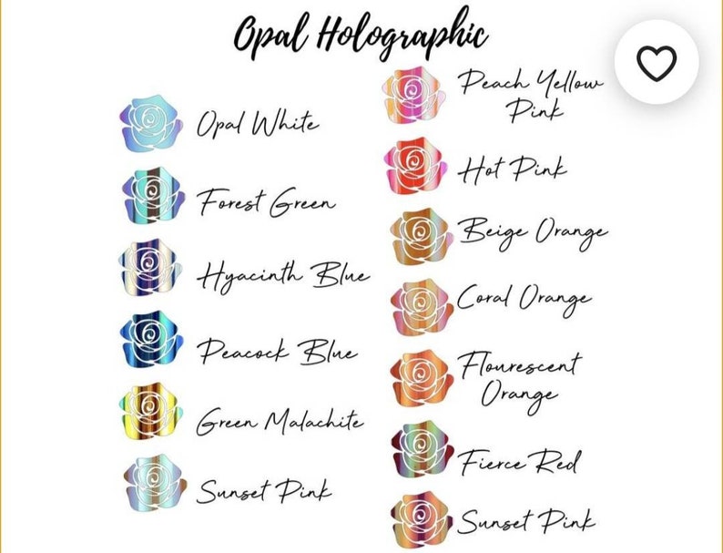 May include: A chart of 10 different opal holographic colors, each color is represented by a rose with a different color. The colors are Opal White, Peach Yellow Pink, Hot Pink, Forest Green, Beige Orange, Hyacinth Blue, Coral Orange, Peacock Blue, Flourescent Orange, Green Malachite, Fierce Red, and Sunset Pink.