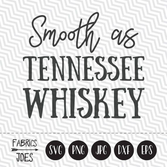 Download Smooth As Tennessee Whiskey Svg Southern Svg South Svg Country Etsy