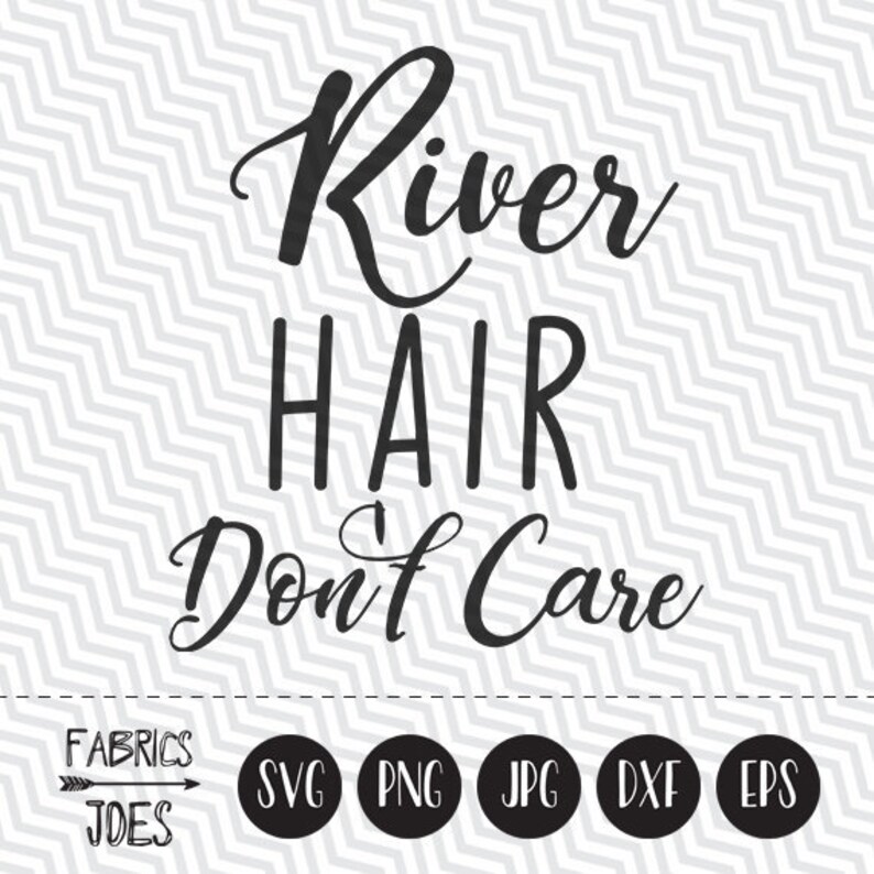 River Hair Don T Care Svg River Svg Clipart In Eps Dxf Svg Etsy