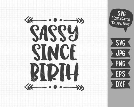 Sassy Since Birth Svg Newborn Baby Svg Sassy Girl Design In Etsy