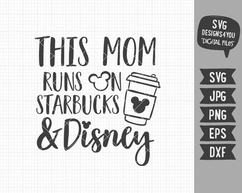 Download This Mom Runs on Starbucks And Disney SVG Disney Inspired ...