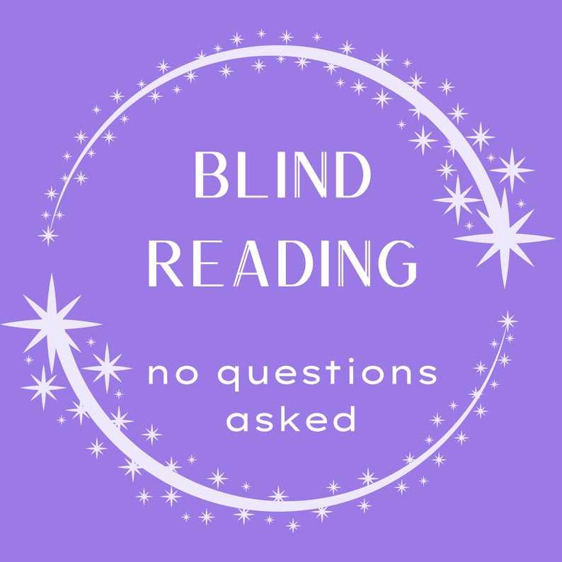 May include: Purple background with a white circle outlined with white stars. The text "BLIND READING no questions asked" is inside the circle.
