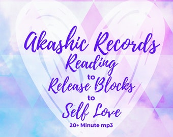 Release Blocks to Self Love Akashic Records Reading Audio Recording .mp3 Spiritual Insights Life Guidance Intuitive 20 Minute Mini Reading