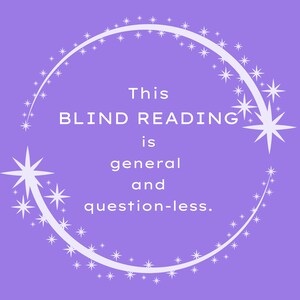 May include: Purple background with a white circle outlined with white stars. The text inside the circle reads "This BLIND READING is general and question-less."