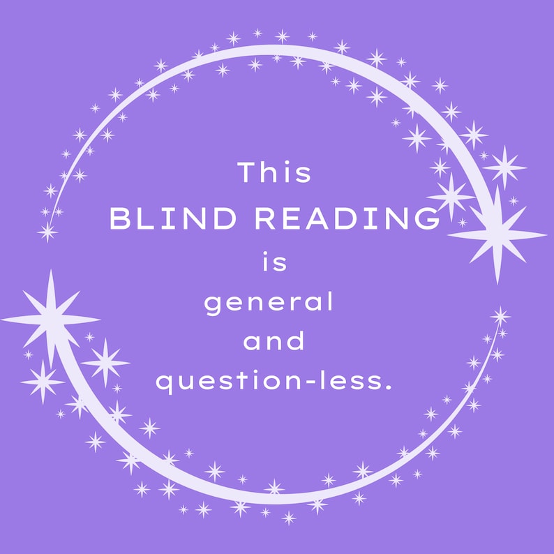 May include: Purple background with a white circle outlined with white stars. The text inside the circle reads "This BLIND READING is general and question-less."