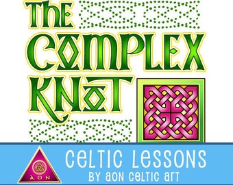 May include: A green and yellow illustration of "The Complex Knot" with a Celtic knot design in the centre. The text "Celtic Lessons by Aon Celtic Art" is below the illustration.