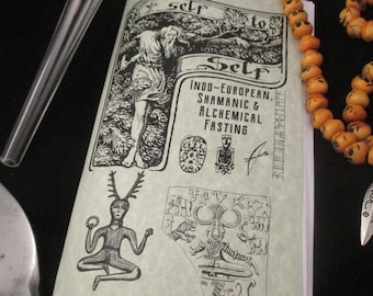 self to Self: Indo-European, Shamanic and Alchemical Fasting, detoxification, shamanic medicine, theurgy, Hyperborean, visionary herbalism