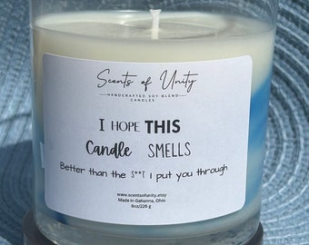 I Hope this Candle Smells Better than the %#!? I put you through-Fresh Linen odor eliminator