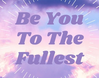 Be You to the Fullest ~ You have Value