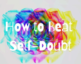 How to Beat Self-Doubt