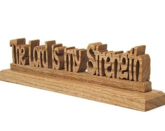 The Lord is my Strength sign for the desk or shelf.  A reminder to trust Him