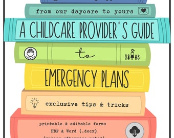 May include: A stack of colorful books with the title "A Childcare Provider's Guide to Emergency Plans". The books have illustrations of a bowl of food, a lightbulb, and a cloud with a download arrow. The text "licensing approved", "from our daycare to yours", "exclusive tips & tricks", "printable & editable forms PDF & Word (.docx) (unless otherwise noted)" is also included.