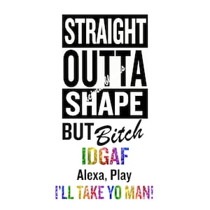Straight Outta Shape Digital Files SVG and PNG