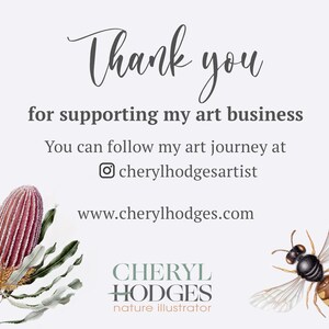 May include: A card with the text "Thank you for supporting my art business." It includes a watercolor illustration of a protea flower and a bee. The artist's name and website are also displayed.