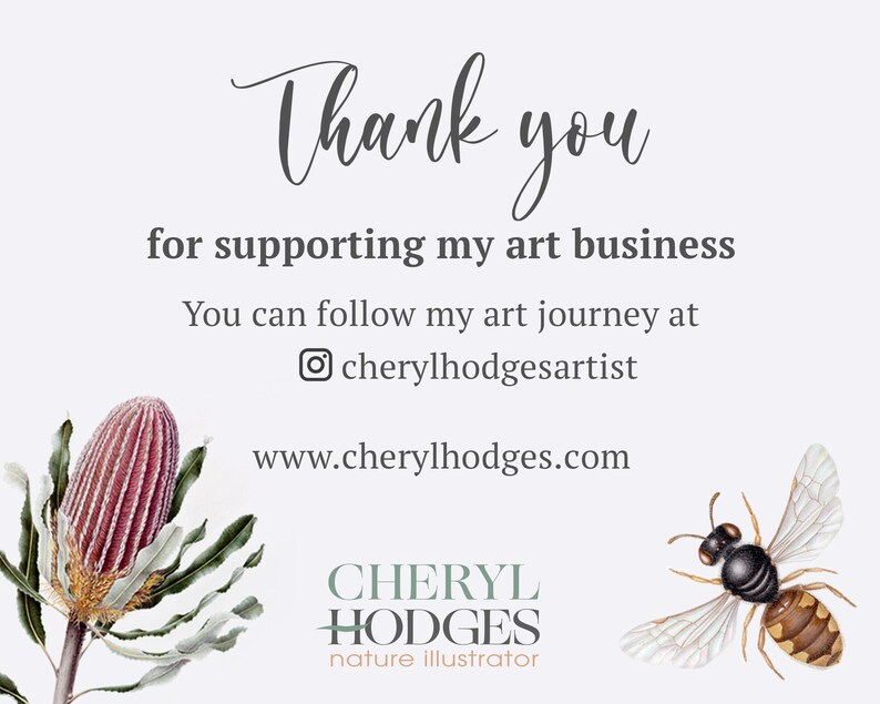 May include: A card with the text "Thank you for supporting my art business." It includes a watercolor illustration of a protea flower and a bee. The artist's name and website are also displayed.