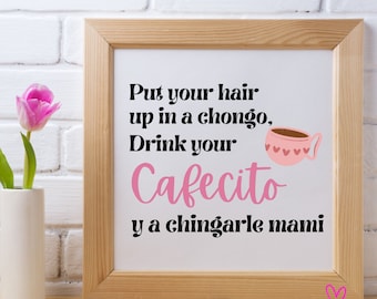 Drink your cafecito y a chingarle PNG: Latina mama inspirational Design (Digital Download)
