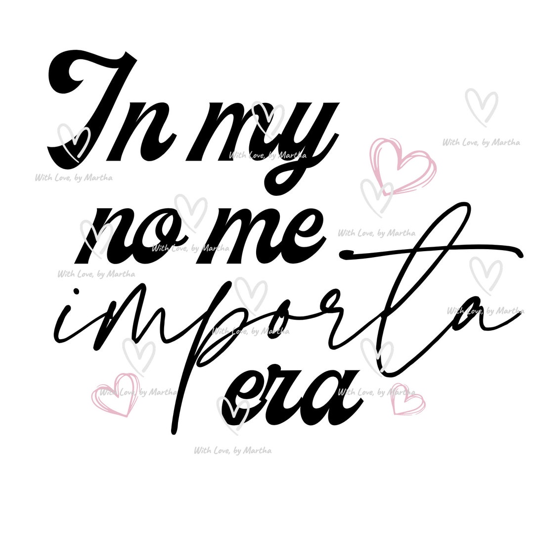 In My No Me Importa Era PNG, Latina SVG, IDGAF Design, in My I Don&rsquo;t
