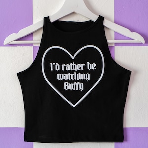 I&#39;d Rather Be Watching Buffy Black Crop Top