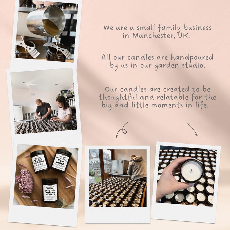 May include: A collage of images showcasing the candle-making process. The text reads: "We are a small family business in Manchester, UK. All our candles are handpoured by us in our garden studio. Our candles are created to be thoughtful and relatable for the big and little moments in life."